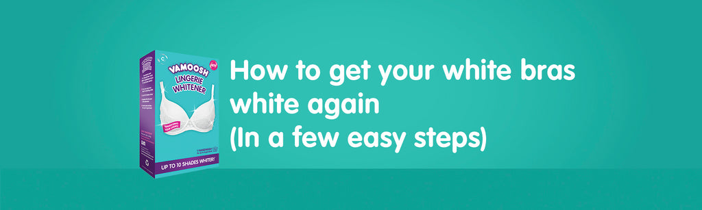 How To Get Your White Bras White Again - Easy Tips!